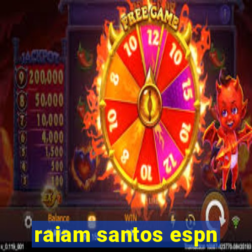 raiam santos espn